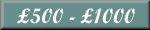  &pound;500 to &pound;1000 